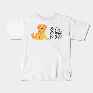 be free be wild be bold dog illustration Kids T-Shirt